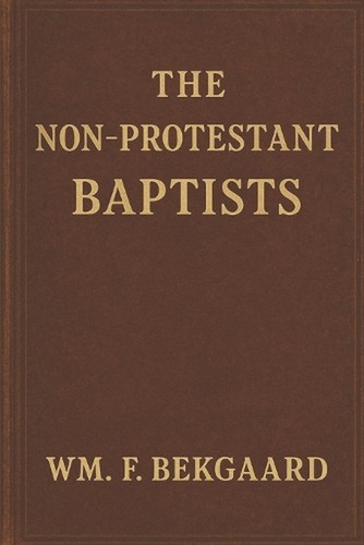 The non protestant baptists - the, a